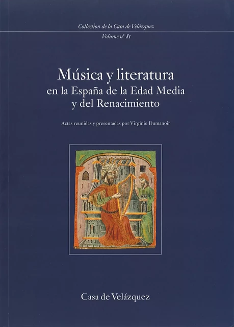 Música y literatura en la España de la Edad Media y del Renacimiento -  - Casa de Velázquez