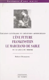 Création littéraire et créatures artificielles : «L'Ève future», «Frankenstein», «Le Marchand de sable» ou Le je(u) du miroir