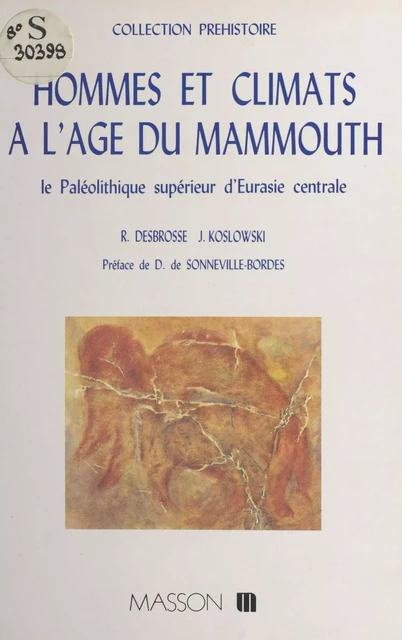 Hommes et climats à l'âge du mammouth : le paléolithique supérieur d'Eurasie centrale - René Desbrosse, Janusz Krzysztof Kozlowski - FeniXX réédition numérique