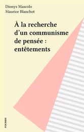 À la recherche d'un communisme de pensée : entêtements