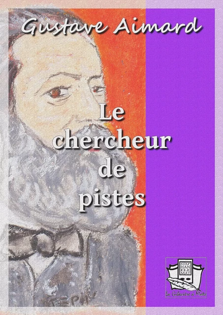 Le chercheur de pistes - Gustave Aimard - La Gibecière à Mots