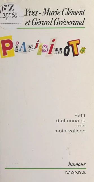 Pianissimots : Petit dictionnaire de mots-valises - Yves-Marie Clément, Gérard Gréverand - FeniXX réédition numérique