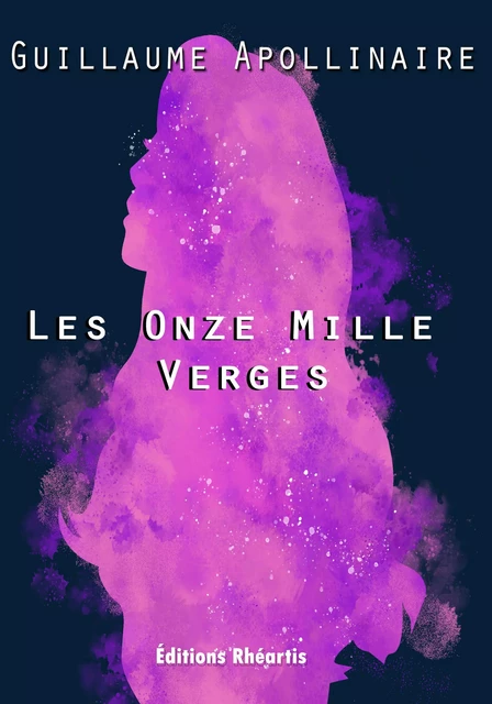 Les Onze Mille Verges - Guillaume Apollinaire - Editions Rhéartis