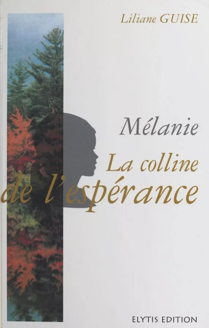 Mélanie, la colline de l'espérance - Liliane Guise - FeniXX réédition numérique