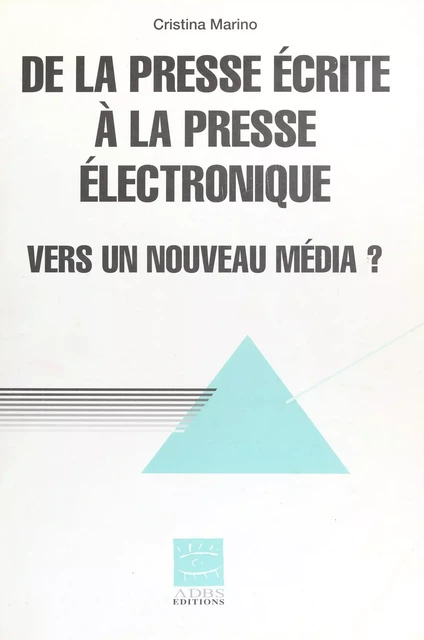 De la presse écrite à la presse électronique : vers un nouveau média ? - Cristina Marino - FeniXX réédition numérique