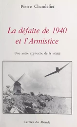 La Défaite de 1940 et l'armistice : une autre approche de la vérité