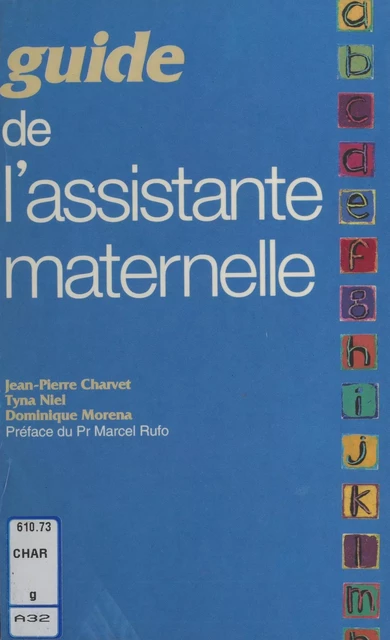 Guide de l'assistante maternelle - Jean-Pierre Charvet, Tyna Niel, Dominique Morena - FeniXX réédition numérique