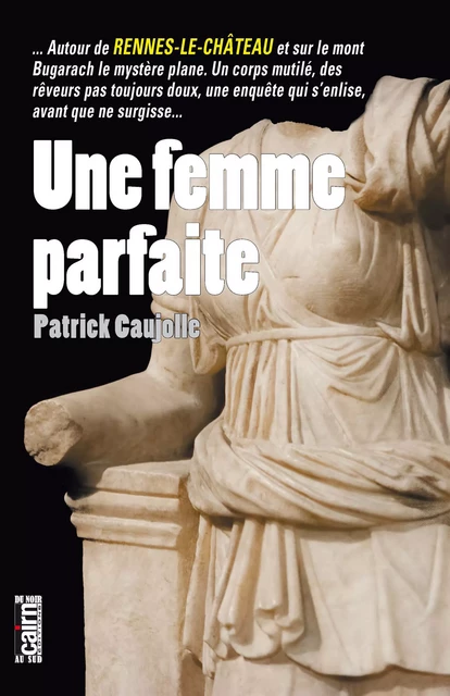 Une femme parfaite - Patrick Caujolle - Éditions Cairn