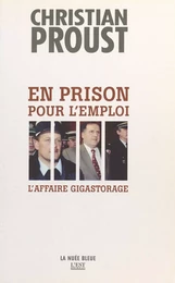 En prison pour l'emploi : l'affaire GigaStorage