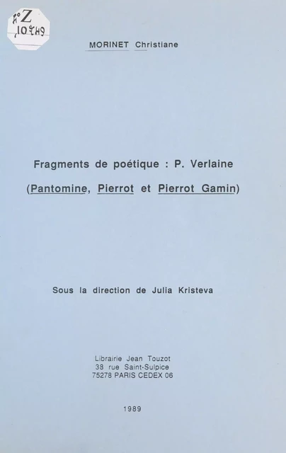 Fragments de poétique, P. Verlaine : «Pantomine», «Pierrot» et «Pierrot Gamin» - Christiane MORINET - FeniXX réédition numérique