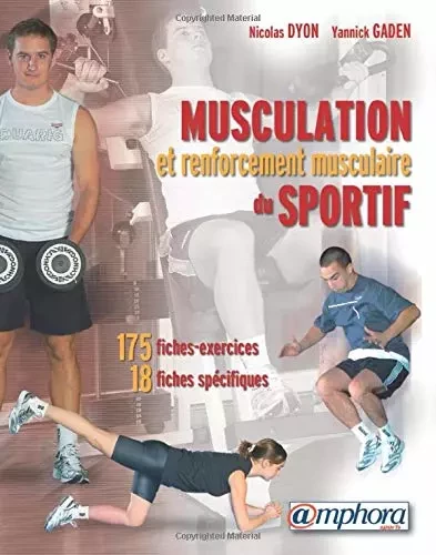 Musculation et renforcement musculaire du sportif - Nicolas Dyon - Amphora