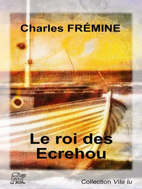 Le roi des Écrehou - Charles Frémine - La Piterne