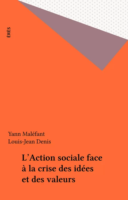 L'Action sociale face à la crise des idées et des valeurs - Yann Maléfant - FeniXX réédition numérique