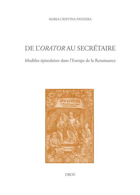 De l'orator au secrétaire - Maria Cristina Panzera - Librairie Droz