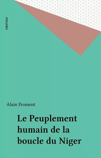 Le Peuplement humain de la boucle du Niger - Alain Froment - FeniXX réédition numérique