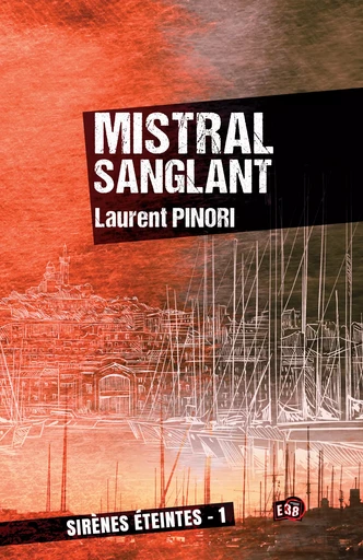 Mistral sanglant - Laurent pinori - Les éditions du 38