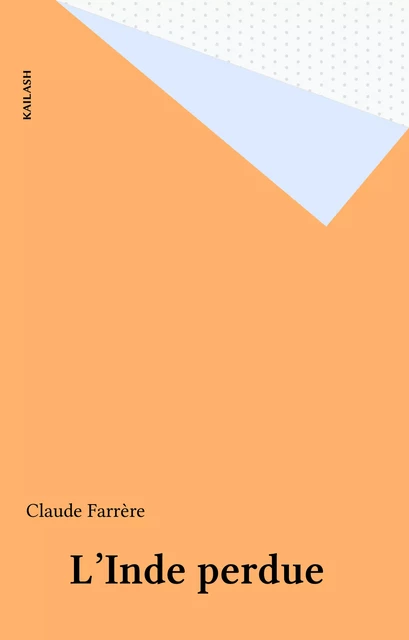 L'Inde perdue - Claude Farrère - FeniXX réédition numérique