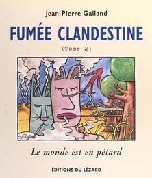 Fumée clandestine (2) : Le monde est en pétard