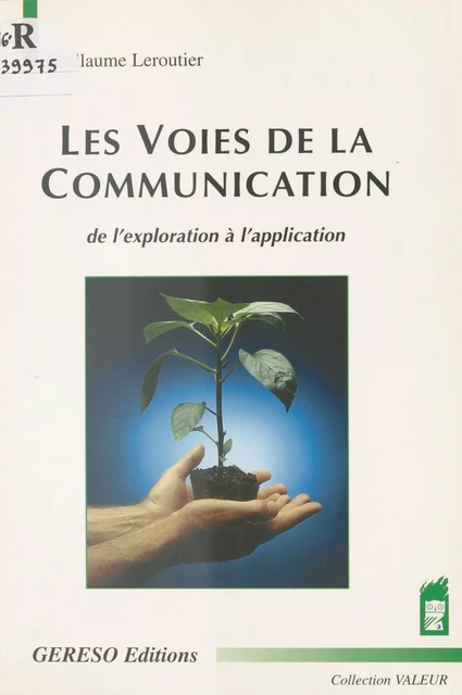 Les Voies de la communication : de l'exploration à l'application - Guillaume Leroutier - FeniXX réédition numérique