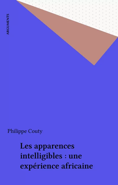 Les apparences intelligibles : une expérience africaine - Philippe Couty - FeniXX réédition numérique