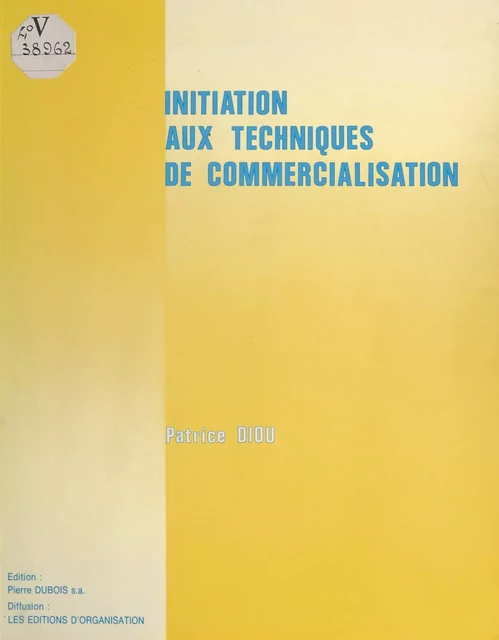 Initiation aux techniques de commercialisation - Patrice Diou - FeniXX réédition numérique