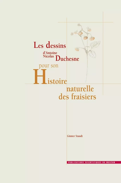 Les dessins d’Antoine Nicolas Duchesne pour son Histoire naturelle des fraisiers - Günter Staudt - Publications scientifiques du Muséum