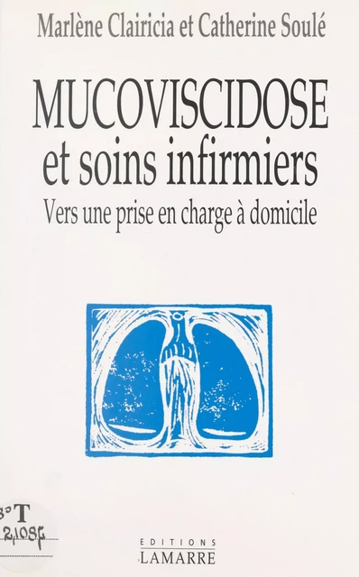 Mucoviscidose et soins infirmiers : vers une prise en charge à domicile - Catherine Soulé, Marlène Clairicia - FeniXX réédition numérique