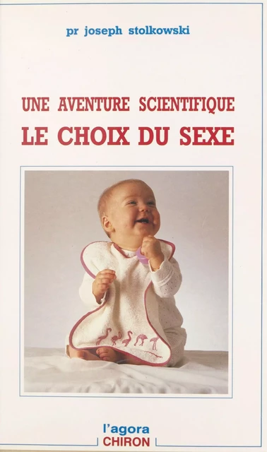 Une aventure scientifique, le choix du sexe - Joseph Stolkowski - FeniXX réédition numérique