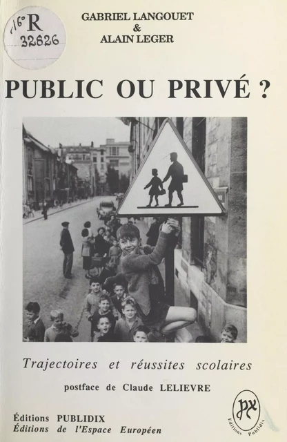 Public ou privé ? Trajectoires et réussites scolaires - Gabriel Langouët, Alain Léger - FeniXX réédition numérique