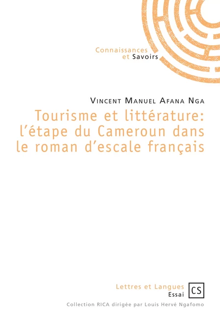 Tourisme et littérature: l'étape du Cameroun dans le roman d'escale français - Vincent Manuel Afana Nga - Connaissances & Savoirs