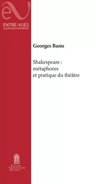 Shakespeare : Métaphores et pratiques du théâtre