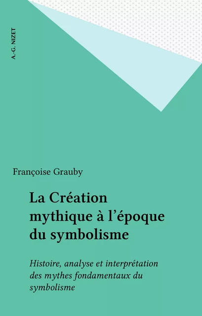 La Création mythique à l'époque du symbolisme - Françoise Grauby - FeniXX réédition numérique