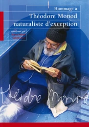 Hommage à Théodore Monod, naturaliste d’exception