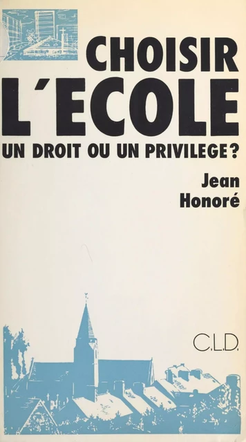 Choisir l'école : un droit ou un privilège ? - Jean Honoré - FeniXX réédition numérique