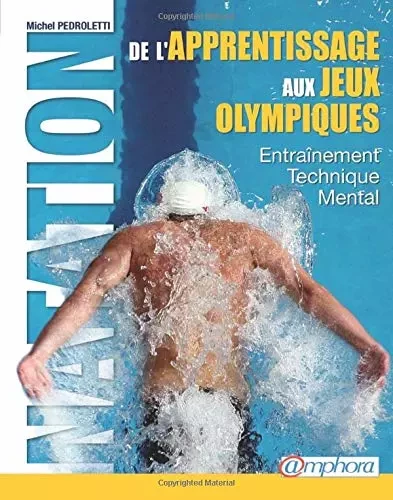 Natation - De l'apprentissage aux Jeux Olympiques - Michel Pédroletti - Amphora