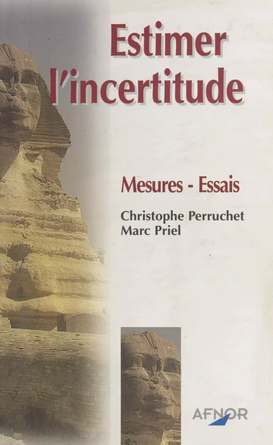 Estimer l'incertitude : mesures, essais - Christophe Perruchet, Marc Priel - FeniXX réédition numérique