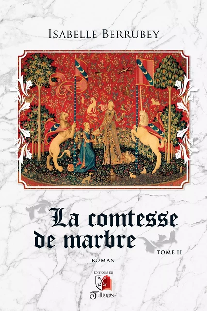 La comtesse de marbre - Tome 2 - Isabelle Berrubey - Tullinois