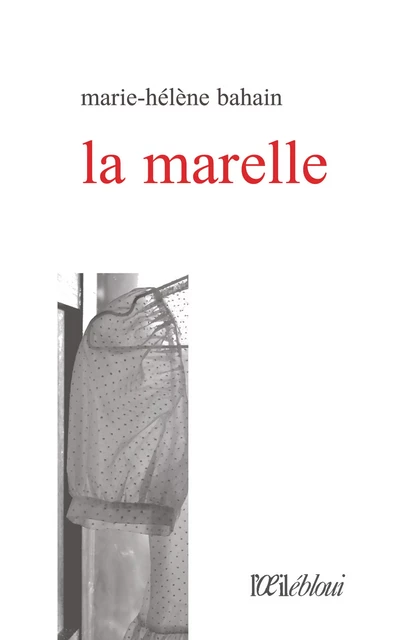 La Marelle - Marie-Hélène Bahain - L'oeil ébloui