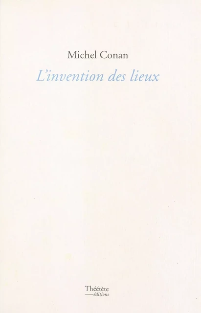 L'Invention des lieux - Michel Conan - FeniXX réédition numérique