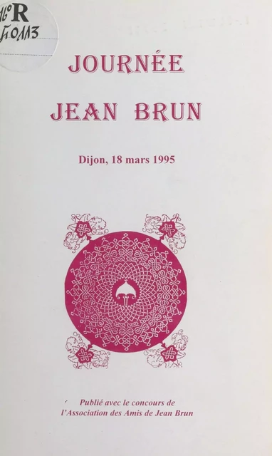 Journée Jean Brun : Dijon, 18 mars 1995 -  Journée Jean Brun - FeniXX réédition numérique