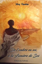 De l'ombre en soi, à la Lumière de Soi