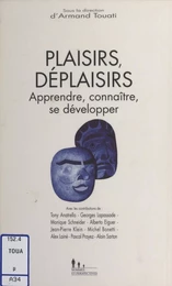 Plaisirs, déplaisirs : apprendre, connaître, se développer