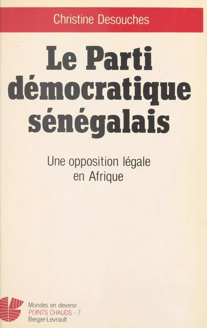 Le Parti démocratique sénégalais : une opposition légale en Afrique - Christine Desouches - FeniXX réédition numérique