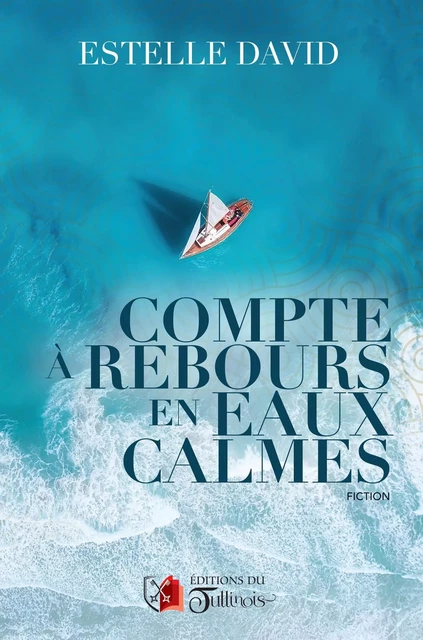 Compte à rebours en eaux calmes - Estelle David - Tullinois