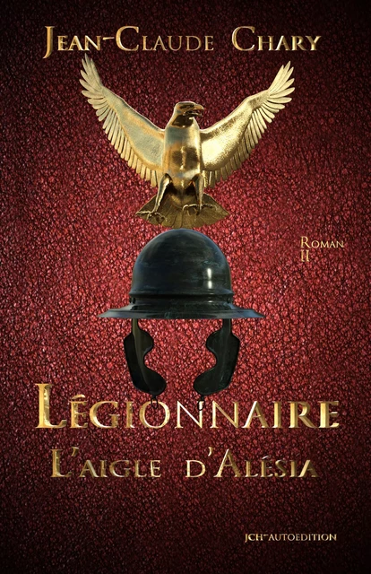 L'aigle d'Alésia - Jean-Claude Chary - jch-autoedition