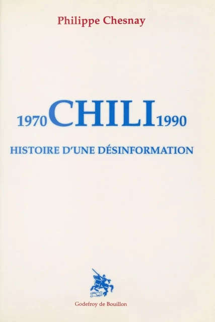 Chili : Histoire d'une désinformation - Philippe Chesnay - FeniXX réédition numérique