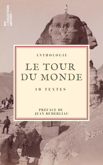 Le Tour du monde - Xavier de Maistre, Stendhal Stendhal, Astolphe de Custine, René Caillié, Jules Verne, Frédéric Zurcher, Marie Colombier, Gaston de Bézaure, Arthur Rimbaud, Gaston Maspero - BnF collection ebooks