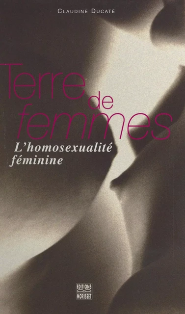 Terre de femmes : l'homosexualité féminine - Claudine Ducaté - FeniXX réédition numérique