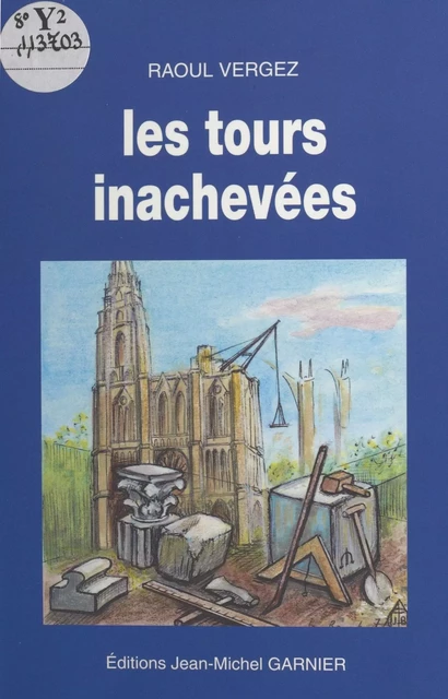 Les Tours inachevées - Raoul Vergez - FeniXX réédition numérique