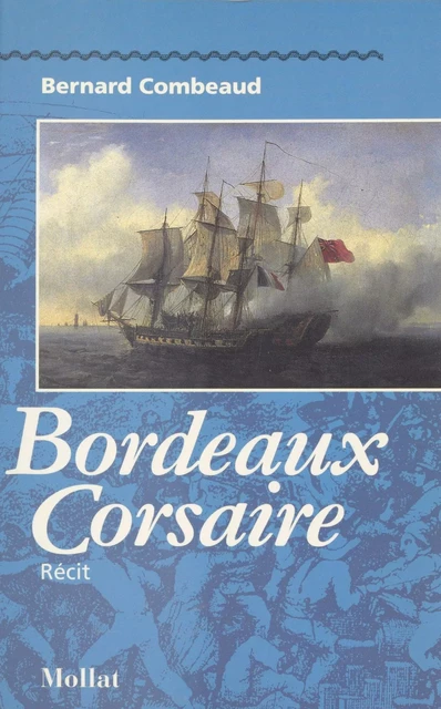 Bordeaux corsaire - Bernard Combeaud - FeniXX réédition numérique